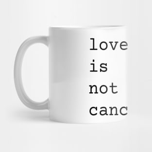 Love Is Not Cancelled Cute and Funny Valentine's Day Gift Mug